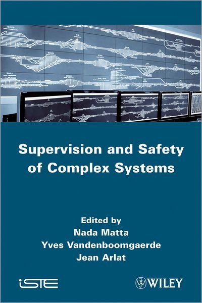 Cover for N Matta · Supervision and Safety of Complex Systems (Hardcover Book) (2012)