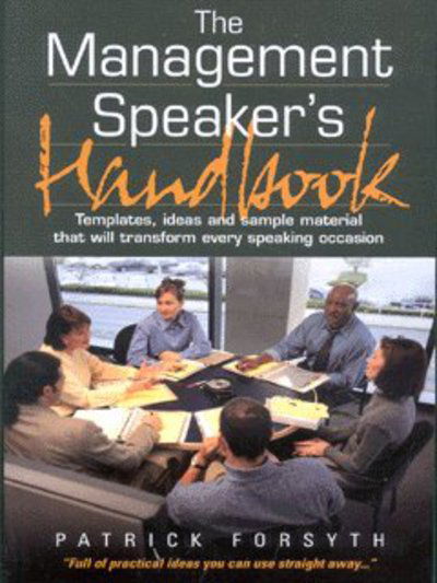 Cover for Patrick Forsyth · The Management Speaker's Handbook: Templates, Ideas and Sample Material That Will Transform Every Speaking Occasion (Pocketbok) (2002)