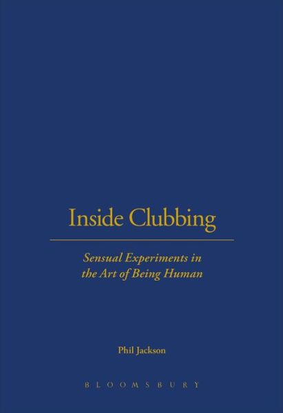 Cover for Phil Jackson · Inside Clubbing: Sensual Experiments in the Art of Being Human (Paperback Book) (2004)