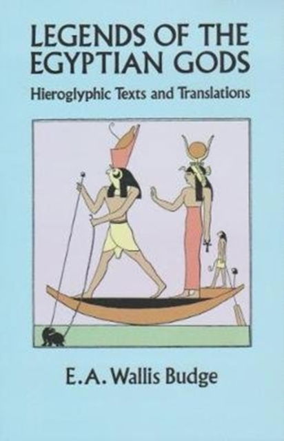 Cover for E.A. Wallis Budge · Legends of the Egyptian Gods: Hieroglyphic Texts and Translations (Paperback Book) (2020)