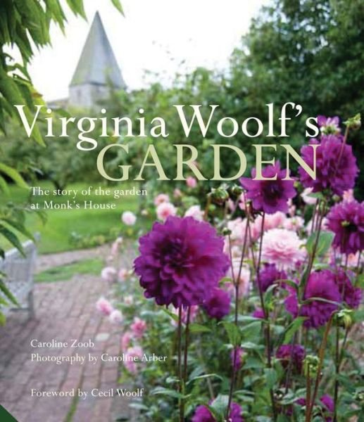 Cover for Caroline Zoob · Virginia Woolf's Garden: The Story of the Garden at Monk's House (Innbunden bok) (2013)