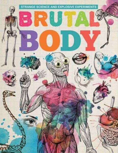 Cover for Mike Clark · Brutal Body - Strange Science and Explosive Experiments (Gebundenes Buch) (2017)