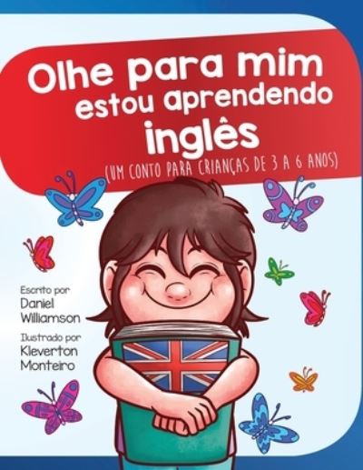 Cover for Daniel Williamson · Olhe para mim estou aprendendo ingles: Um conto para criancas de 3 a 6 anos - Look at Me (Paperback Book) (2020)