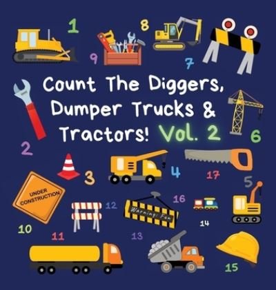 Cover for Ncbusa Publications · Count The Diggers, Dumper Trucks &amp; Tractors! Volume 2: A Fun Activity Book for 2-5 Year Olds - Kids Who Count (Innbunden bok) (2021)