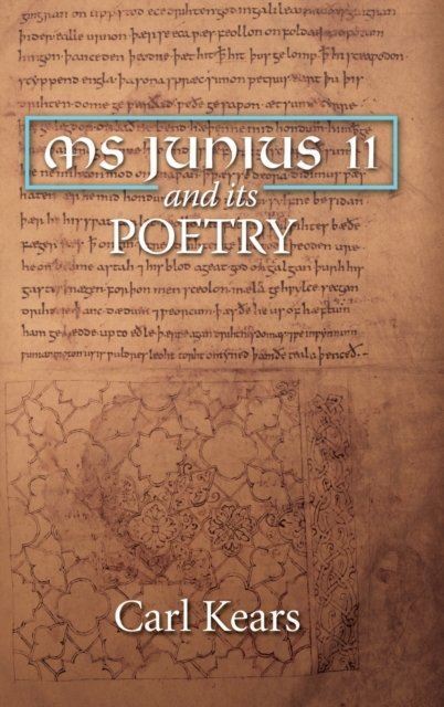 Cover for Kears, Carl (Person) · MS Junius 11 and its Poetry - York Manuscript and Early Print Studies (Hardcover Book) (2023)