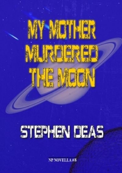 My Mother Murdered the Moon - Stephen Deas - Books - Newcon Press - 9781914953132 - March 29, 2022