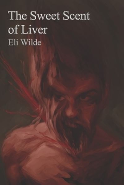 Cover for Eli Wilde · The Sweet Scent of Liver (Paperback Book) (2023)