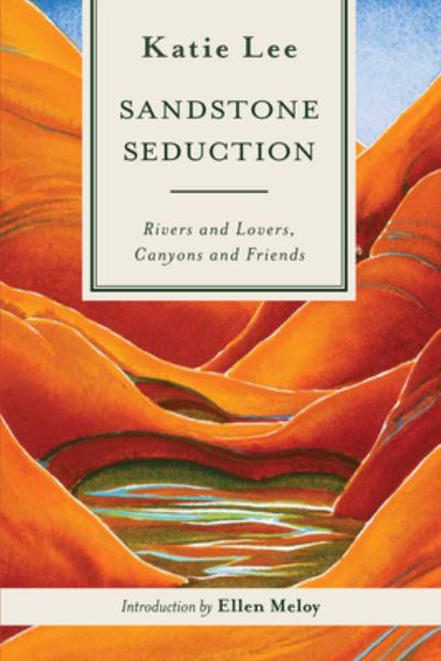 Cover for Katie Lee · Sandstone Seduction: Rivers and Lovers, Canyons and Friends (Paperback Book) [2nd edition] (2023)