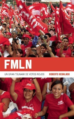 Fmln: Un Gran Tsunami De Votos Rojos (Coleccion Contextos) (Spanish Edition) - Roberto Regalado - Bøger - Ocean Sur - 9781921700132 - 12. april 2011