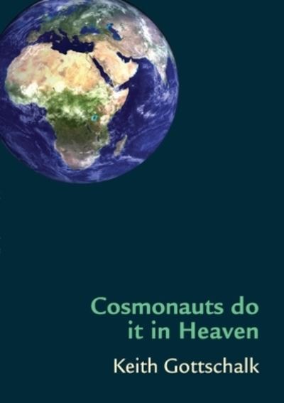 Cover for Keith Gottschalk · Cosmonauts do it in Heaven (Paperback Book) (2020)