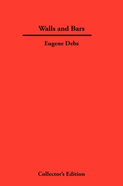 Eugene Debs · Walls and Bars (Hardcover Book) (2007)