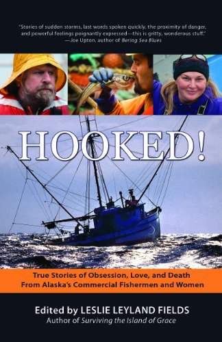 Cover for Leslie Leyland Fields · Hooked!: True Stories of Obsession, Death, and Love from Alaska's Commercial Fishing men and Women (Paperback Book) [1st edition] (2011)