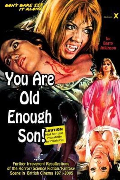 You Are Old Enough Son Further irreverent recollections of the horror / science fiction / fantasy scene in the British cinema 1971-2005 - Barry Atkinson - Boeken - Midnight Marquee Press, Inc. - 9781936168132 - 1 december 2011