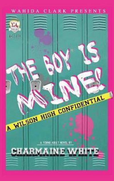 The Boy is Mine - Charmaine White - Books - Wahida Clark Presents Publishing, LLC - 9781944992132 - May 27, 2011