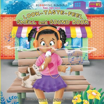 Blooming Readers-Basic Sight Word LOOK, TASTE, FEEL, SMELL and SOUND Book - Susieann Beavers-Harris - Books - Baobab Publishing - 9781947045132 - February 1, 2018