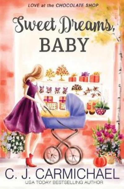 Sweet Dreams Baby - C J Carmichael - Libros - Tule Publishing Group, LLC - 9781947636132 - 7 de septiembre de 2017