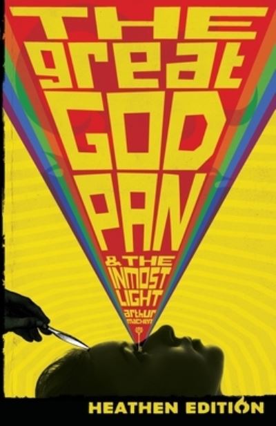 The Great God Pan & The Inmost Light - Arthur Machen - Books - Heathen Editions - 9781948316132 - July 6, 2020