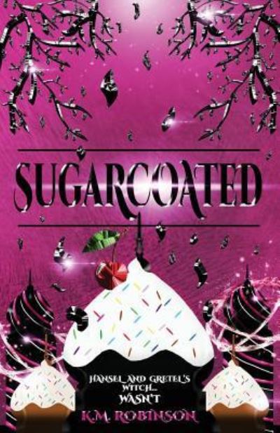 Cover for K M Robinson · Sugarcoated (Pocketbok) (2018)