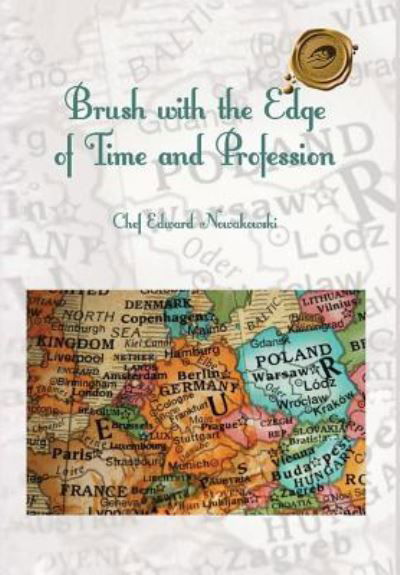 Cover for Chef Edward Nowakowski · Brush with The Edge of Time and Profession (Inbunden Bok) (2019)