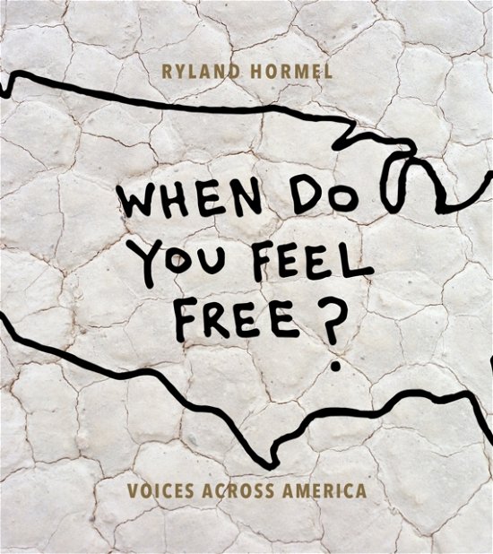 Cover for Ryland Hormel · When Do You Feel Free?: Voices Across America (Innbunden bok) (2023)