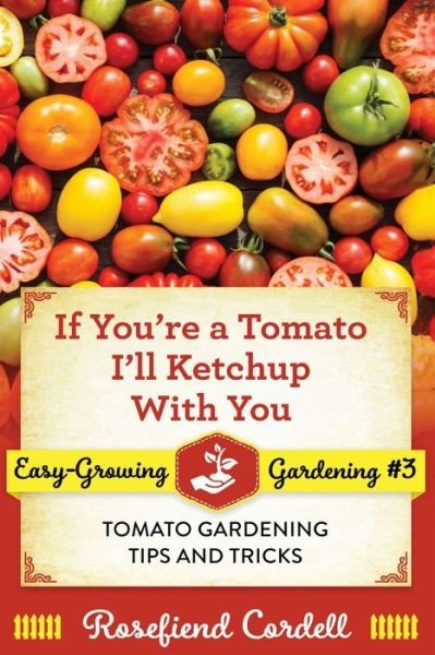 Cover for Rosefiend Cordell · If You're a Tomato, I'll Ketchup With You (Paperback Bog) (2020)