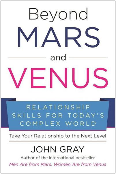 Cover for John Gray · Beyond Mars and Venus: Relationship Skills for Today's Complex World (Paperback Book) (2020)