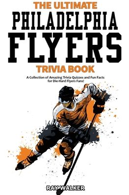 Cover for Ray Walker · The Ultimate Philadelphia Flyers Trivia Book (Paperback Book) (2020)