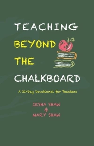 Cover for Mary Shaw · Teaching Beyond the Chalkboard: A 21-Day Devotional for Teachers (Paperback Book) (2021)