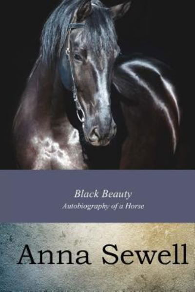 Black Beauty - Anna Sewell - Livres - Createspace Independent Publishing Platf - 9781974209132 - 9 août 2017