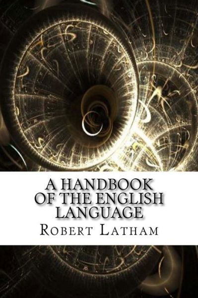 Cover for Robert Gordon Latham · A Handbook of the English Language (Taschenbuch) (2017)