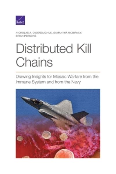 Cover for Nicholas A O'Donoughue · Distributed Kill Chains: Drawing Insights for Mosaic Warfare from the Immune System and from the Navy (Paperback Book) (2021)