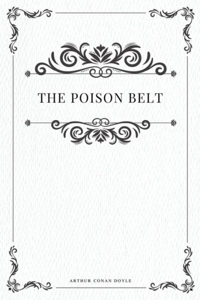 The Poison Belt - Sir Arthur Conan Doyle - Books - Createspace Independent Publishing Platf - 9781979217132 - October 29, 2017