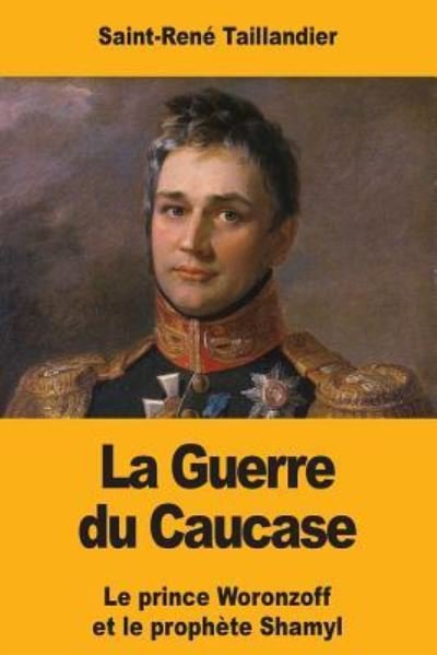Cover for Saint-Rene Taillandier · La Guerre du Caucase (Pocketbok) (2017)
