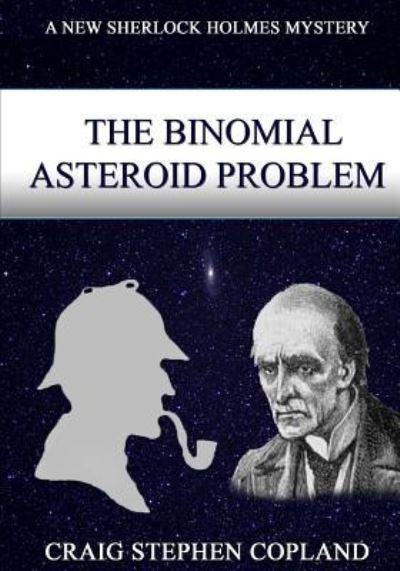 Cover for Craig Stephen Copland · The Binomial Asteroid Problem -- LARGE PRINT (Paperback Book) (2018)