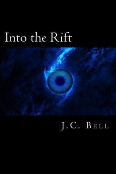 Into the Rift - J C Bell - Bøger - Createspace Independent Publishing Platf - 9781986246132 - 5. marts 2018