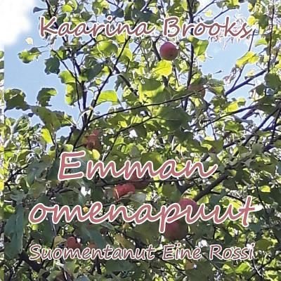 Emman Omenapuut - Kaarina Brooks - Livros - Wisteria Publications - 9781988763132 - 18 de janeiro de 2018