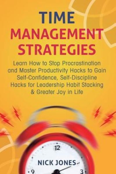 Time Management Strategies - Nick Jones - Libros - Personal Development Publishing - 9781989120132 - 16 de noviembre de 2018