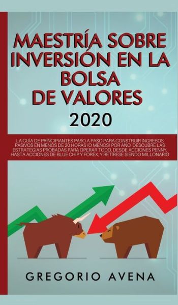 Cover for Gregorio Avena · Maestría sobre inversión en la bolsa de valores 2020 (Gebundenes Buch) (2020)