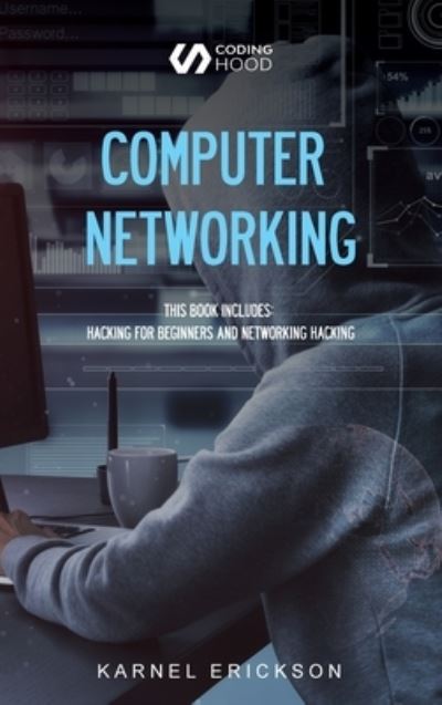 Cover for Karnel Erickson · Computer Networking: This book includes: Hacking for Beginners and Networking Hacking (Hardcover Book) (2020)