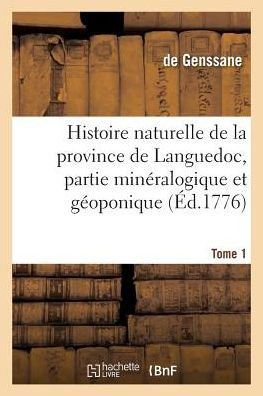 Cover for De Genssane · Histoire Naturelle de la Province de Languedoc, Partie Mineralogique Et Geoponique. Tome 1 (Pocketbok) (2016)