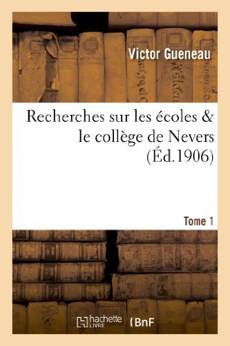 Cover for Gueneau-v · Recherches Sur Les Ecoles Amp; Le College De Nevers. Tome 1 (Pocketbok) [French edition] (2013)