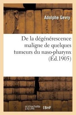 Cover for Gevry-a · De La Degenerescence Maligne De Quelques Tumeurs Du Naso-pharynx (Taschenbuch) (2016)