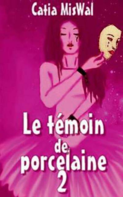 Cover for Catia Miswal · Le temoin de porcelaine 2 (Paperback Book) (2015)