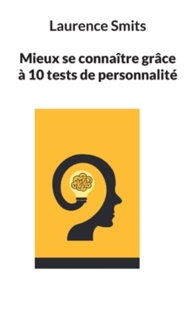 Cover for Laurence Smits · Mieux se connaitre grace a 10 tests de personnalite (Paperback Book) (2022)