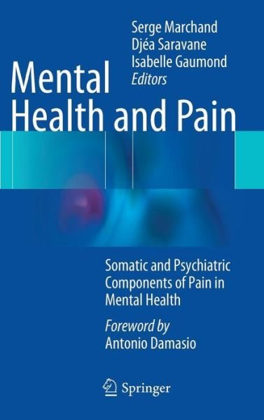 Cover for Marchand · Mental Health and Pain: Somatic and Psychiatric Components of Pain in Mental Health (Hardcover Book) [2014 edition] (2014)