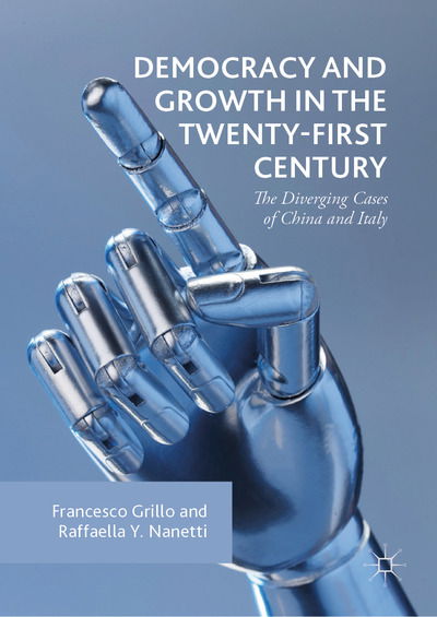Cover for Francesco Grillo · Democracy and Growth in the Twenty-first Century: The Diverging Cases of China and Italy (Hardcover Book) [1st ed. 2018 edition] (2019)