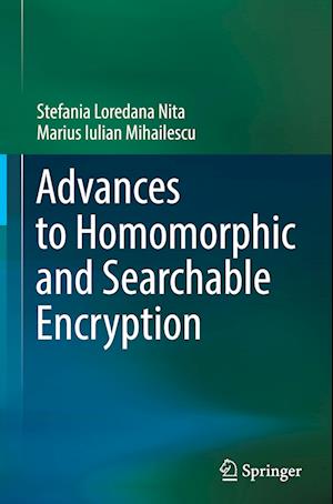 Cover for Stefania Loredana Nita · Advances to Homomorphic and Searchable Encryption (Book) (2023)