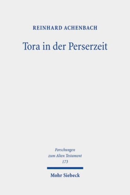 Cover for Reinhard Achenbach · Tora in der Perserzeit: Gesammelte Studien zu Theologie und Rechtsgeschichte Judas - Forschungen zum Alten Testament (Hardcover bog) (2023)