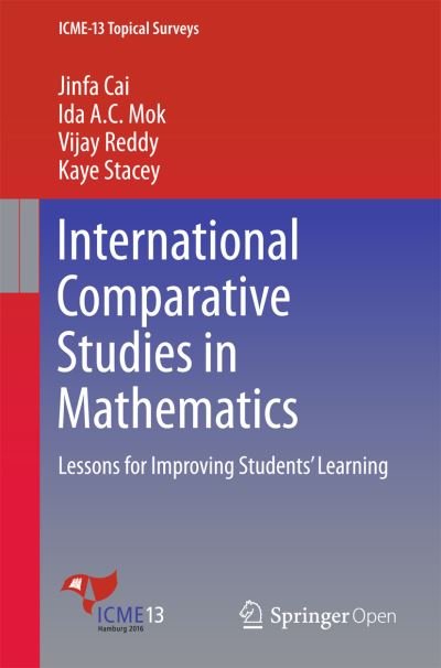 Jinfa Cai · International Comparative Studies in Mathematics: Lessons for Improving Students' Learning - ICME-13 Topical Surveys (Taschenbuch) [1st ed. 2016 edition] (2016)