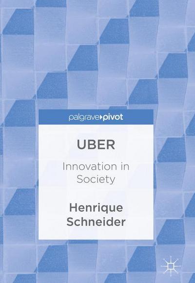 Cover for Henrique Schneider · Uber: Innovation in Society (Inbunden Bok) [1st ed. 2017 edition] (2017)